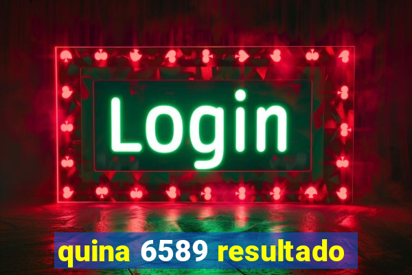 quina 6589 resultado